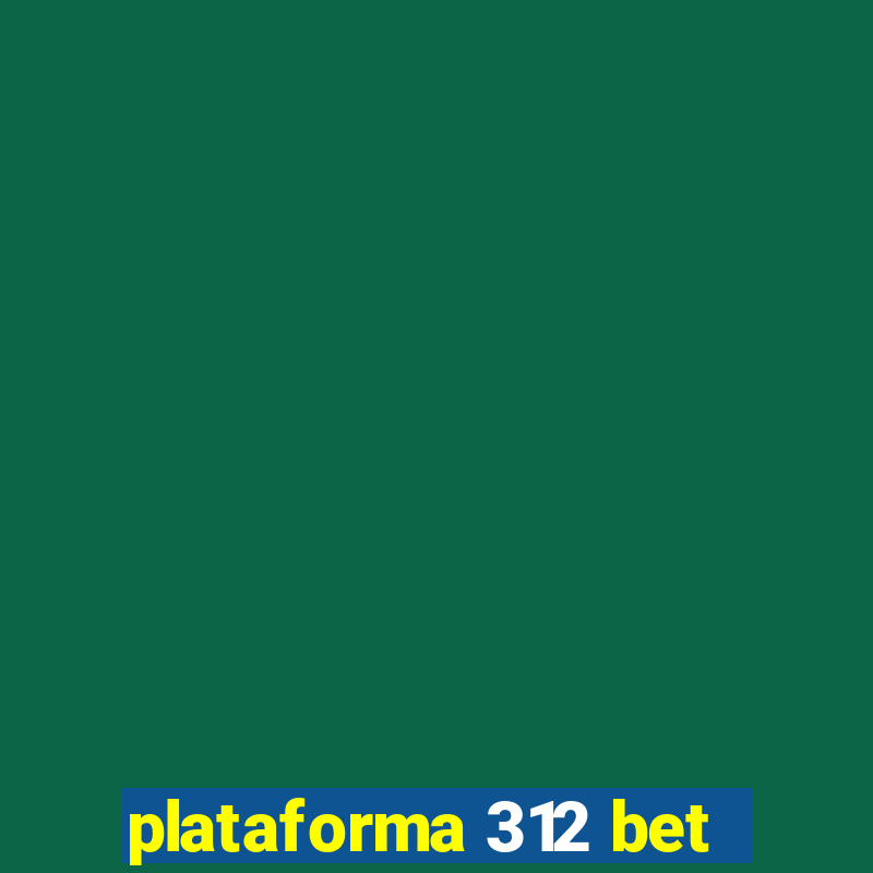 plataforma 312 bet